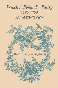 Title: French Individualist Poetry 1686-1760: An Anthology, Author: Robert Finch