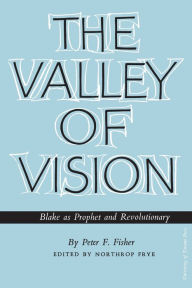 Title: The Valley of Vision: Blake as Prophet and Revolutionary, Author: Peter F. Fisher
