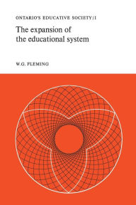 Title: The Expansion of the Educational System: Ontario's Educative Society, Volume I, Author: W.G. Fleming