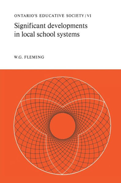Significant Developments Local School Systems: Ontario's Educative Society, Volume VI