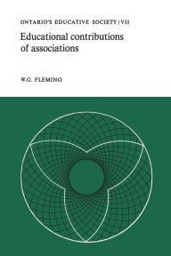 Title: Educational Contributions of Associations: Ontario's Educative Society, Volume VII, Author: W.G. Fleming