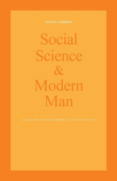 Social Science and Modern Man: Alan B. Plaunt Memorial Lectures 1969