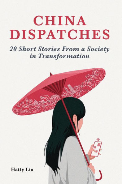 China Dispatches: 20 Short Stories From a Society in Transformation