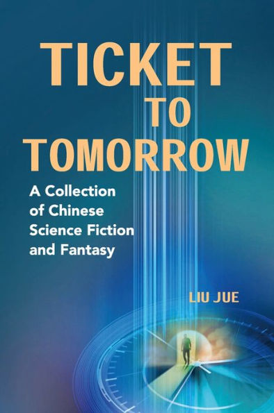 Ticket to Tomorrow: A Collection of Chinese Science Fiction and Fantasy