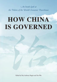 Title: How China Is Governed: An Inside Look at the Politics of the World's Economic Powerhouse, Author: Roy Anthony Rogers