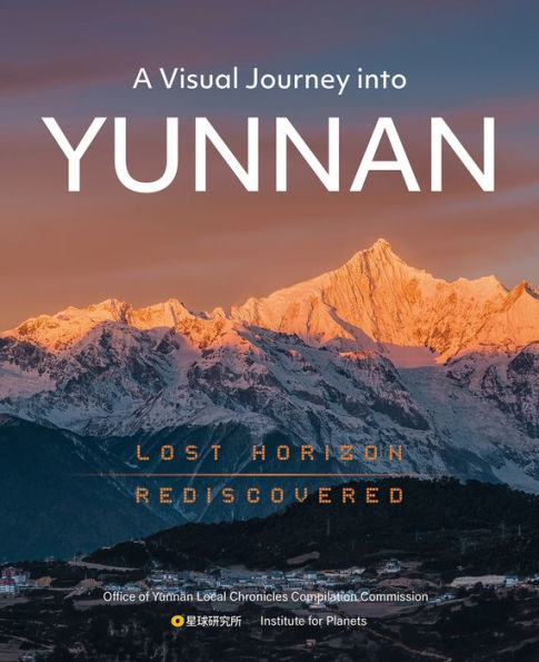 A Visual Journey into Yunnan: Lost Horizon Rediscovered