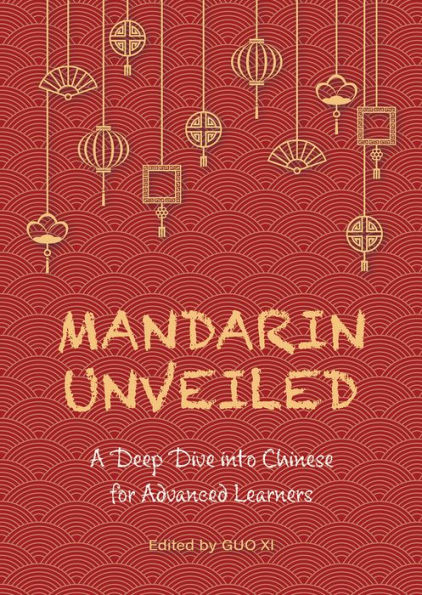 Mandarin Unveiled: A Deep Dive into Chinese for Advanced Learners