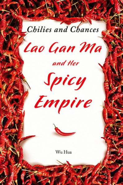 Chilies and Chances: Lao Gan Ma and Her Spicy Empire