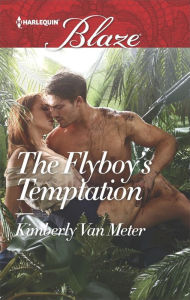 Title: The Flyboy's Temptation, Author: Kimberly Van Meter