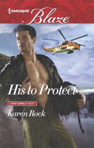 Title: His to Protect, Author: Karen Rock