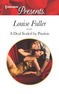 Title: A Deal Sealed by Passion, Author: Louise Fuller