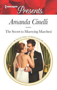 Title: The Secret to Marrying Marchesi, Author: Amanda Cinelli