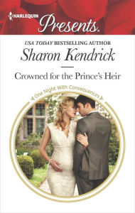 Title: Crowned for the Prince's Heir, Author: Sharon Kendrick