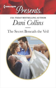 Title: The Secret Beneath the Veil, Author: Dani Collins