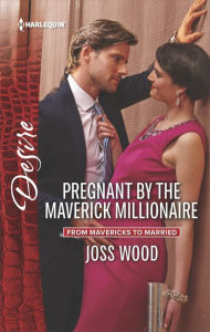 Title: Pregnant by the Maverick Millionaire, Author: Joss Wood