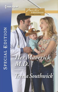 Title: Her Maverick M.D., Author: Teresa Southwick