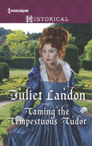 Title: Taming the Tempestuous Tudor, Author: Juliet Landon