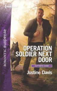 Title: Operation Soldier Next Door: A Thrilling K-9 Suspense Novel, Author: Justine Davis