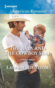 Title: The Baby and the Cowboy SEAL, Author: Laura Marie Altom