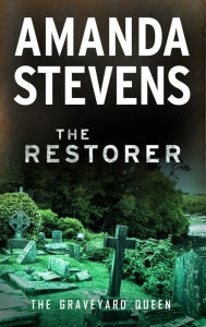 Title: The Restorer (Graveyard Queen Series #1), Author: Amanda Stevens