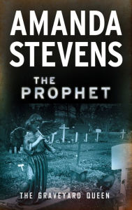 Title: The Prophet (Graveyard Queen Series #3), Author: Amanda Stevens