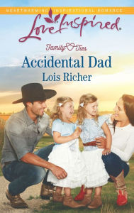 Title: Accidental Dad: A Fresh-Start Family Romance, Author: Lois Richer