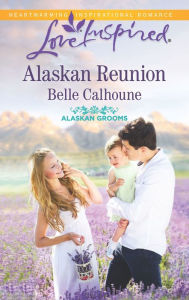 Title: Alaskan Reunion, Author: Belle Calhoune