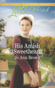 Title: His Amish Sweetheart: A Fresh-Start Family Romance, Author: Jo Ann Brown