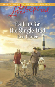 Title: Falling for the Single Dad: A Single Dad Romance, Author: Lisa Carter