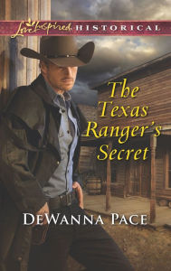 Title: The Texas Ranger's Secret, Author: DeWanna Pace