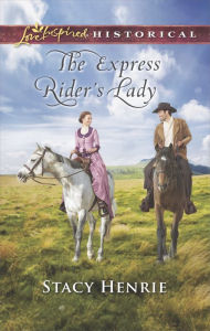 Title: The Express Rider's Lady, Author: Stacy Henrie