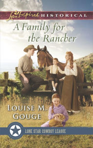 Title: A Family for the Rancher, Author: Louise M. Gouge