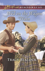 Title: Wed on the Wagon Train, Author: Tracy Blalock