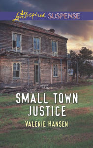 Title: Small Town Justice, Author: Valerie Hansen