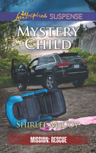 Title: Mystery Child: Faith in the Face of Crime, Author: Shirlee McCoy