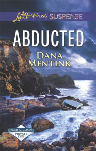 Title: Abducted, Author: Dana Mentink