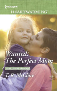 Title: Wanted: The Perfect Mom, Author: T. R. McClure