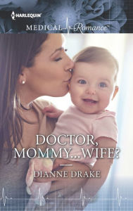 Title: Doctor, Mommy . . . Wife?, Author: Dianne Drake