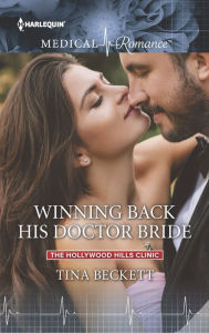 Title: Winning Back His Doctor Bride, Author: Tina Beckett