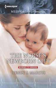 Title: The Nurse's Newborn Gift, Author: Wendy S. Marcus