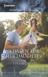 Title: A Daddy for Her Daughter, Author: Tina Beckett