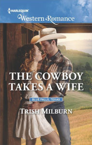 Title: The Cowboy Takes a Wife, Author: Trish Milburn