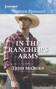 Title: In the Rancher's Arms, Author: Trish Milburn