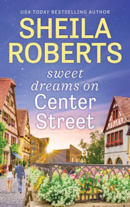 Title: Sweet Dreams on Center Street, Author: Sheila Roberts