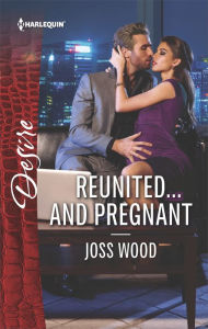 Title: Reunited...and Pregnant: A scandalous story of passion and romance, Author: Joss Wood