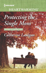 Title: Protecting the Single Mom: A Clean Romance, Author: Catherine Lanigan