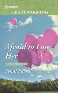 Title: Afraid to Lose Her, Author: Syndi Powell