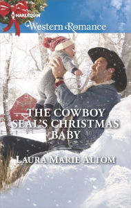 Title: The Cowboy SEAL's Christmas Baby, Author: Laura Marie Altom