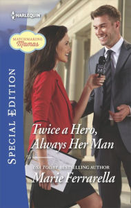 Title: Twice a Hero, Always Her Man, Author: Marie Ferrarella