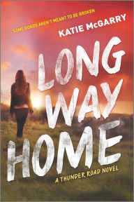 Title: Long Way Home (Thunder Road Series #3), Author: Katie McGarry